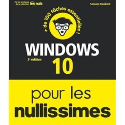 Windows 10 pour les nullissimes : + de 100 tâches essentielles ! Servane Heudiard First interactive