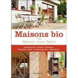 Savoir tout faire, maisons bio Anne Valéry Maison rustique