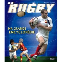 Le rugby : ma grande encyclopédie Nemer Habib Milan jeunesse