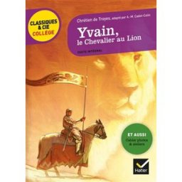 Yvain, le chevalier au lion : texte intégral Chrétien de Troyes Hatier