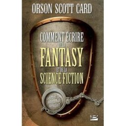 Comment écrire de la fantasy et de la science-fiction Orson Scott Card Bragelonne