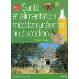 Santé et alimentation méditerranéenne au quotidien Mariette Gerber Edisud