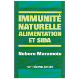 Immunité naturelle, alimentation et sida Noboru Muramoto G. Trédaniel