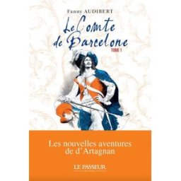 Le comte de Barcelone. Vol. 1 Fanny Audibert Le Passeur éditeur