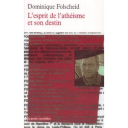 L'esprit de l'athéisme et son destin Dominique Folscheid La Table ronde