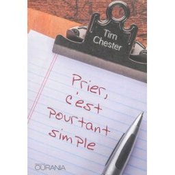 Prier, c'est pourtant simple Tim Chester Ed. Ourania