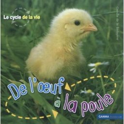 De l'oeuf à la poule Camilla De La Bédoyère Gamma Jeunesse
