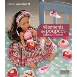Vêtements de poupées : 40 modèles à coudre Stéphanie Lintz Editions Marie-Claire