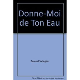 donne-moi de ton eau samuel sahagian cause