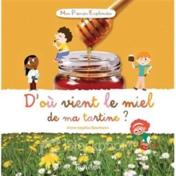 D'où vient le miel de ma tartine ? Anne-Sophie Baumann, Didier Balicevic Tourbillon