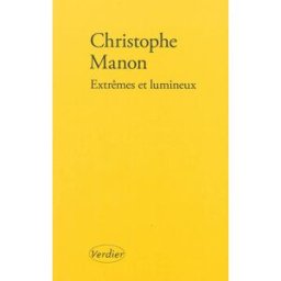Extrêmes et lumineux Christophe Manon Verdier