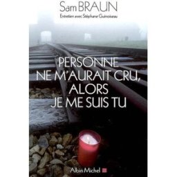 Personne ne m'aurait cru, alors je me suis tu : entretien avec Stéphane Guinoiseau Sam Braun, Stéphane Guinoiseau Albin Michel