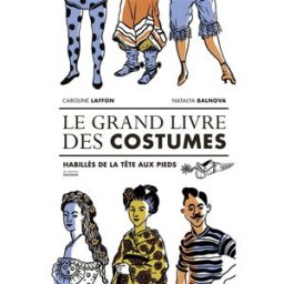 Le grand livre des costumes Caroline Laffon De La Martinière Jeunesse