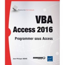 VBA Access 2016 : programmer sous Access Jean-Philippe André ENI
