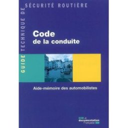Code de la conduite : aide-mémoire des automobilistes France. Délégation à la sécurité et à la circulation routières La Documentation française
