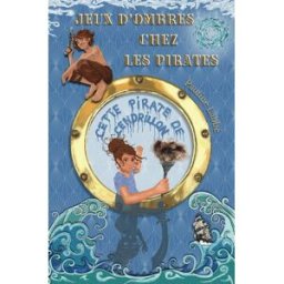 Jeux d'Ombres chez les Pirates: Cette Pirate de Cendrillon Labbé, Pauline 978-2-9590447