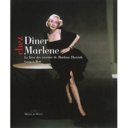 Dîner chez Marlene : le livre des recettes de Marlene Dietrich Georg A. Weth M. de Maule