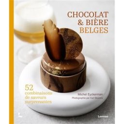 Chocolat & bière belges : 52 combinaisons de saveurs surprenantes Michel Eyckerman Lannoo