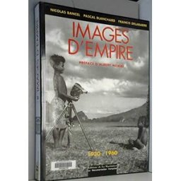 images d'empire 1930-1960 bancel, nicolas editions de la martinière