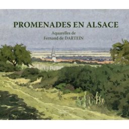 Promenades en Alsace : aquarelles de Fernand de Dartein Dominique Demenge ID l'édition