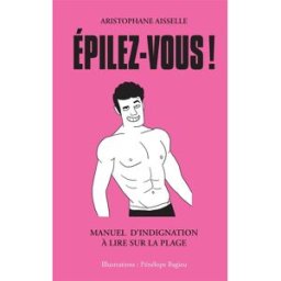 Epilez-vous ! : manuel d'indignation à lire sur la plage Aristophane Aisselle, Pénélope Bagieu Dargaud