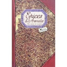 Epices & aromates : mon carnet de recettes Sonia Ezgulian S. Bachès