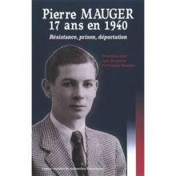 Pierre Mauger, 17 ans en 1940 : Résistance, prison, déportation : entretiens avec Jean Rousseau et F Pierre Mauger, Jean Rousseau, François Blanchet Centre vendéen de recherches historiques