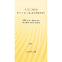 Manon, danseuse : et autres textes inédits Antoine de Saint-Exupéry Gallimard