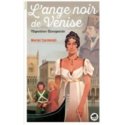L'ange noir de Venise : Napoléon Bonaparte Muriel Carminati Oskar éditeur