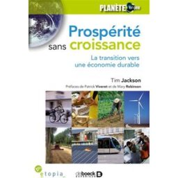 Prospérité sans croissance : la transition vers une économie durable Tim Jackson De Boeck, Etopia Centre d'animation et de recherche en écologie politique
