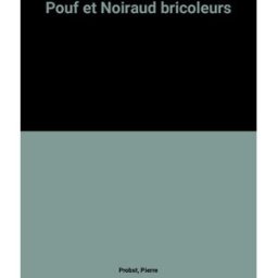 pouf et noiraud bricoleurs probst, pierre hachette