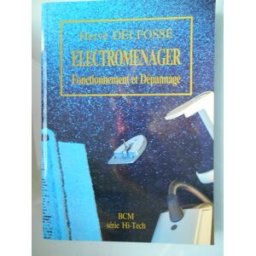 Electroménager : fonctionnement et dépannage Hervé Delfosse BCM