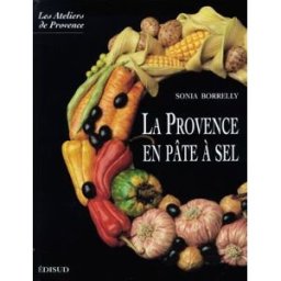 La Provence en pâte à sel Sonia Borrelly Edisud