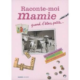 Raconte-moi mamie, quand t'étais petite... : un album-souvenir à remplir avec mes grands-parents sarocchi, anna Mango-Jeunesse