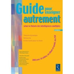 Guide pour enseigner autrement selon la théorie des intelligences multiples : cycle 1 danièle adad, michèle dell'angelo-sauvage, claudine chevalier, benoît lasnier, didier mendibil, jean-charles pettier, patricia richard, véronique garas Retz