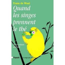 Quand les singes prennent le thé : de la culture animale Frans de Waal Fayard