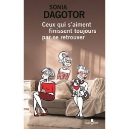 Ceux qui s'aiment finissent toujours par se retrouver Sonia Dagotor Editions Gabelire