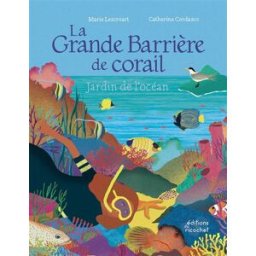 La Grande Barrière de corail : jardin de l'océan Marie Lescroart Ed. du Ricochet