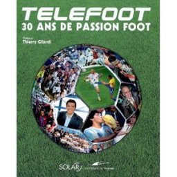 Téléfoot, 30 ans de passion foot Matthieu Le Chevallier, Julien Laurens Solar