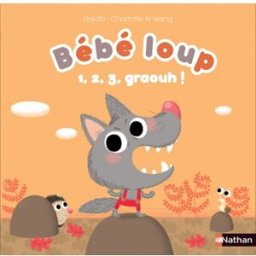 Bébé loup : 1, 2, 3, graouh ! Pakita, Charlotte Ameling Nathan Jeunesse