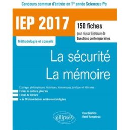 La sécurité, la mémoire : IEP 2017, concours commun d'entrée en 1re année Sciences Po : 150 fiches p rené rampnoux Ellipses