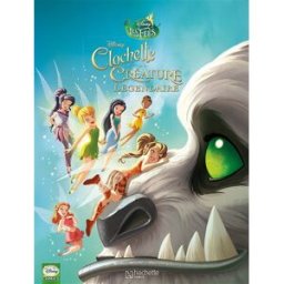 La Fée Clochette. Vol. 5. Clochette et la créature légendaire Walt Disney company Hachette Comics