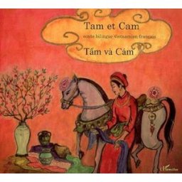 Tam et Cam. Tâm và Cam : conte Daniel Roussel, Nga Nguyên L'Harmattan
