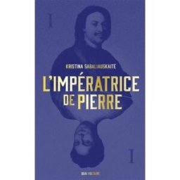 L'impératrice de Pierre. Vol. 1 Kristina Sabaliauskaite La Table ronde