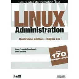 Linux administration : noyau 2.6 Jean-François Bouchaudy, Gilles Goubet Eyrolles, Tsoft