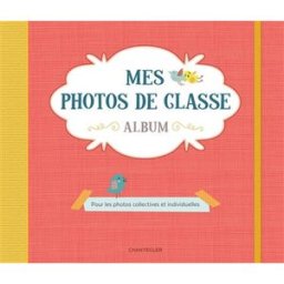 Mes photos de classe : album (rouge) : pour les photos collectives et individuelles collectif Chantecler
