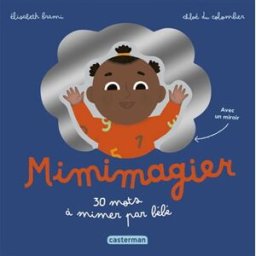 Mes imagiers tout carrés - Mimimagier: 30 mots à mimer par bébé - Avec un miroir brami, Élisabeth CASTERMAN