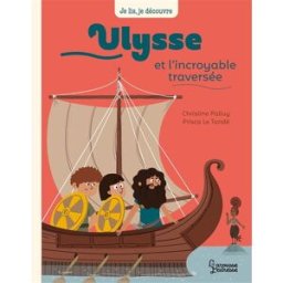 Ulysse et l'incroyable traversée Christine Palluy Larousse