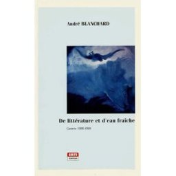 De littérature et d'eau fraîche : carnets 1988-1989 André Blanchard ERTI