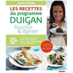 Les recettes du programme Duigan : équilibre & légèreté : 100 recettes savoureuses et des menus astu James Duigan Mango